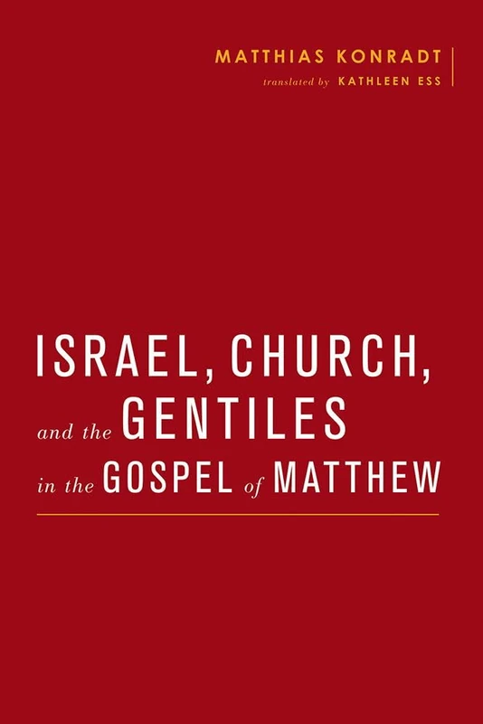 Israel, Church, and the Gentiles in the Gospel of Matthew (Baylor-Mohr Siebeck Studies in Early Christianity)