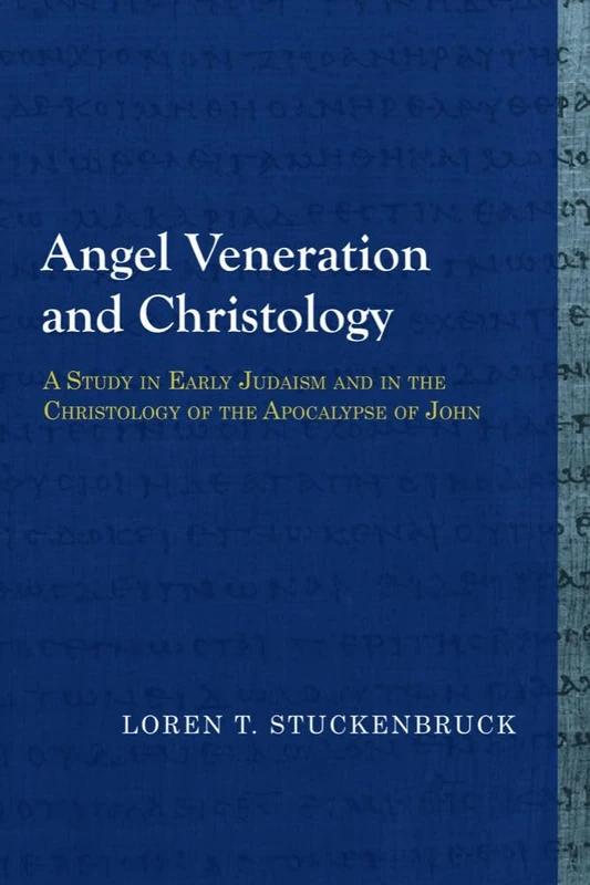 Angel Veneration and Christology: A Study in Early Judaism and in the Christology of the Apocalypse of John (Library of Early Christology)