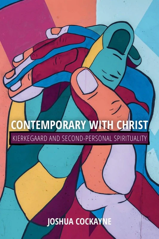 Contemporary With Christ: Kierkegaard and Second-Personal Spirituality