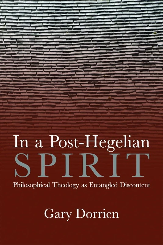 In a Post-Hegelian Spirit: Philosophical Theology As Idealistic Discontent