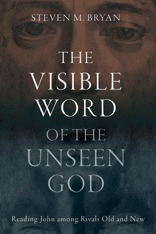 The Visible Word of the Unseen God: Reading John Among Rivals Old and New