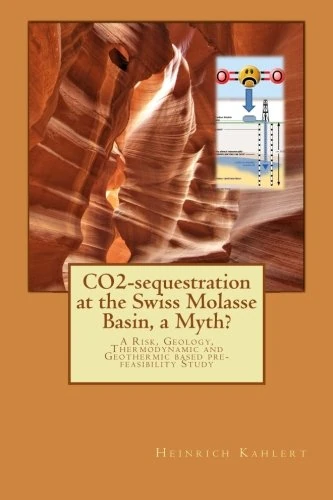 CO2-sequestration at the Swiss Molasse Basin, a Myth?: A Risk, Geology, Thermodynamic and Geothermic based pre-feasibility Study