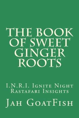 The Book of Sweet Ginger Roots: I.N.R.I. Ignite Night Rastafari Insights - Image 1