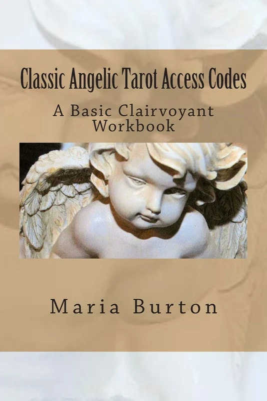 Classic Angelic Tarot Access Codes: Clairvoyant Secret Key Meanings