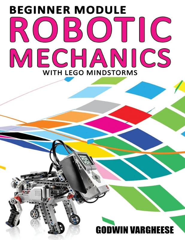 Beginner Robotics: Robotic Mechanics - with Lego Mindstorms: Volume 2 (In School Robotics)