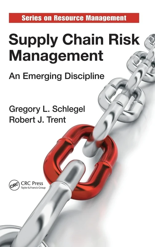 Supply Chain Risk Management: An Emerging Discipline: 50 (Resource Management)