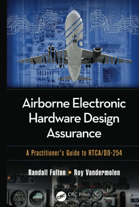 Airborne Electronic Hardware Design Assurance: A Practitioner's Guide to RTCA/DO-254 - Image 1