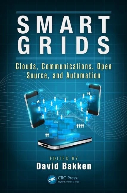 Smart Grids: Clouds, Communications, Open Source, and Automation: 28 (Devices, Circuits, and Systems)