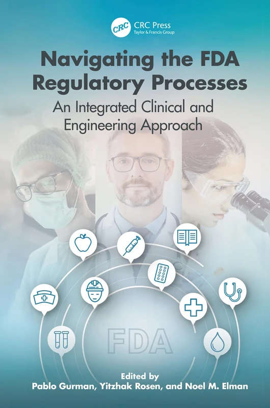 Navigating the FDA Regulatory Processes: An Integrated Clinical and Engineering Approach