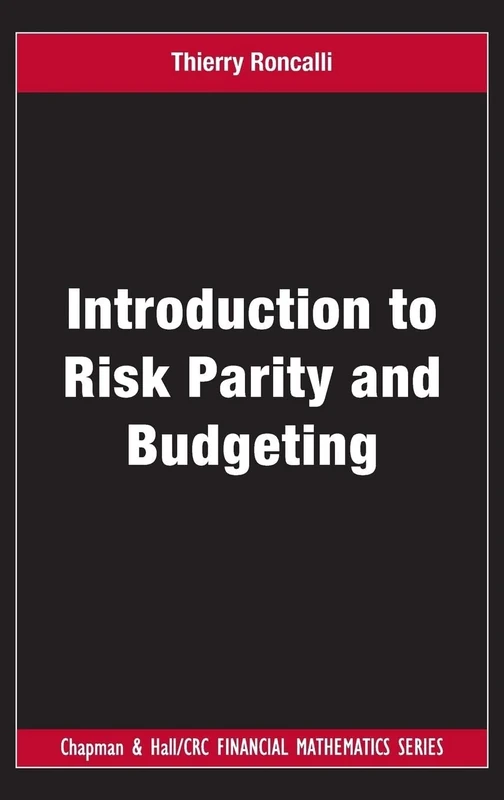 Introduction to Risk Parity and Budgeting (Chapman and Hall/CRC Financial Mathematics Series)