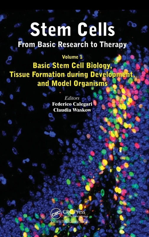 Stem Cells: From Basic Research to Therapy, Volume 1: Basic Stem Cell Biology, Tissue Formation during Development, and Model Organisms