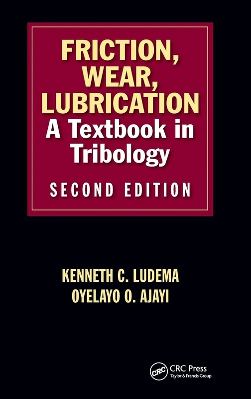 Friction, Wear, Lubrication: A Textbook in Tribology, Second Edition