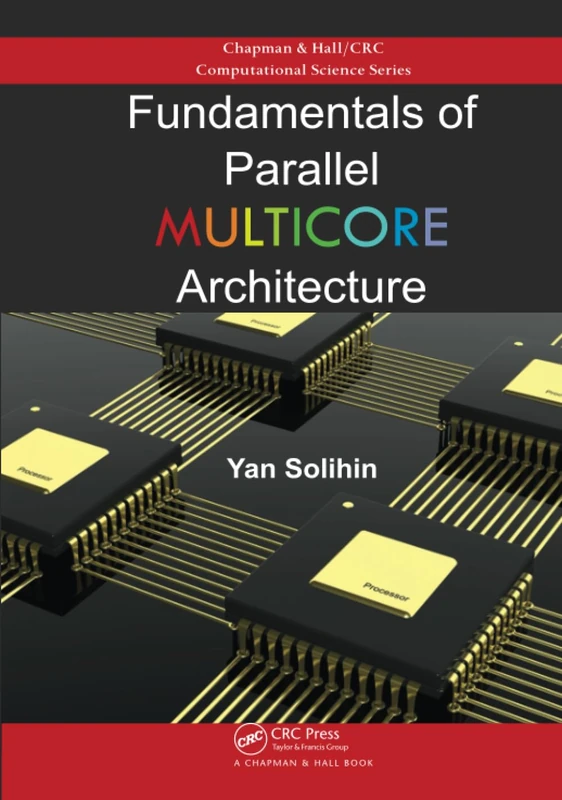 Fundamentals of Parallel Multicore Architecture (Chapman & Hall/CRC Computational Science)
