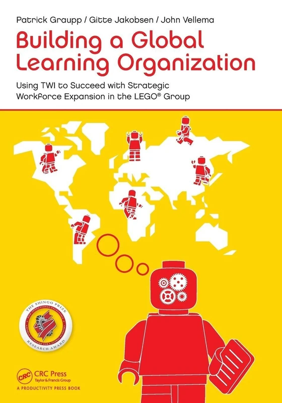 Building a Global Learning Organization: Using TWI to Succeed with Strategic Workforce Expansion in the LEGO Group