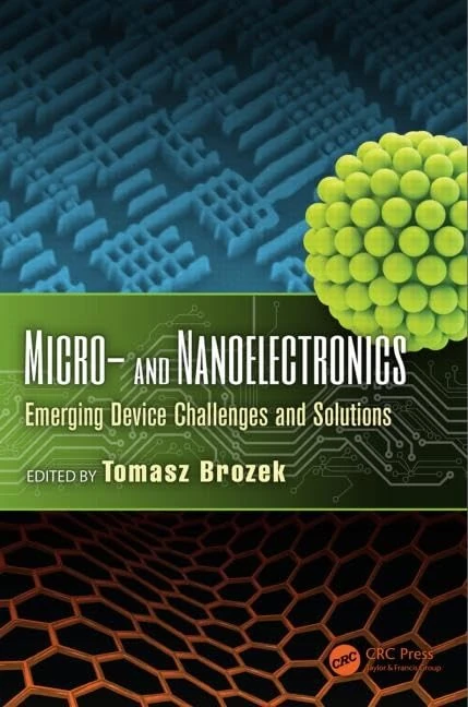 Micro- and Nanoelectronics: Emerging Device Challenges and Solutions: 35 (Devices, Circuits, and Systems)