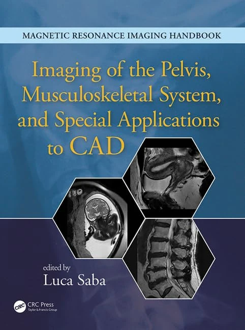 Imaging of the Pelvis, Musculoskeletal System, and Special Applications to CAD: Volume 3 (Magnetic Resonance Imaging Handbook)