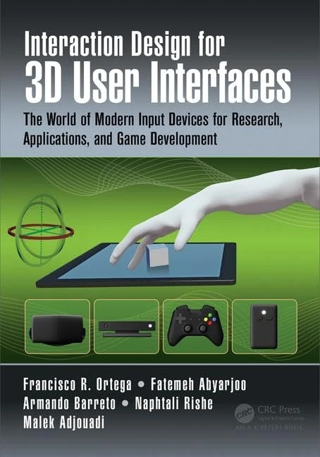 Interaction Design for 3D User Interfaces: The World of Modern Input Devices for Research, Applications, and Game Development
