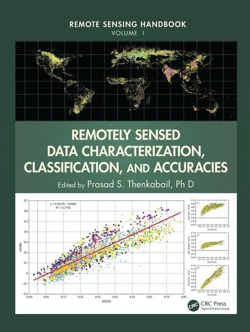 Remotely Sensed Data Characterization, Classification, and Accuracies (Remote Sensing Handbook)