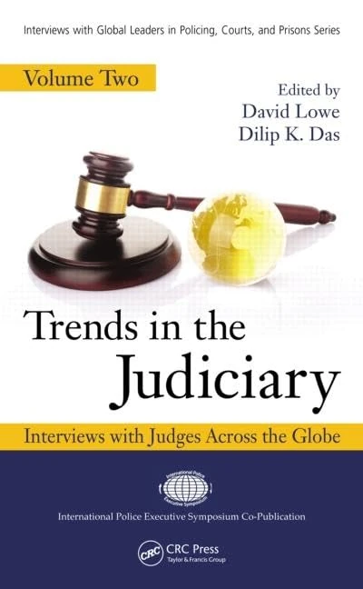 Trends in the Judiciary: Interviews with Judges Across the Globe, Volume Two: 2 (Interviews with Global Leaders in Policing, Courts, and Prisons)