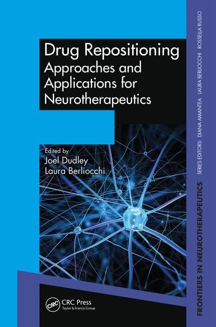 Drug Repositioning: Approaches and Applications for Neurotherapeutics (Frontiers in Neurotherapeutics Series)