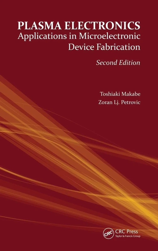 Plasma Electronics: Applications in Microelectronic Device Fabrication: 26 (Series in Plasma Physics)