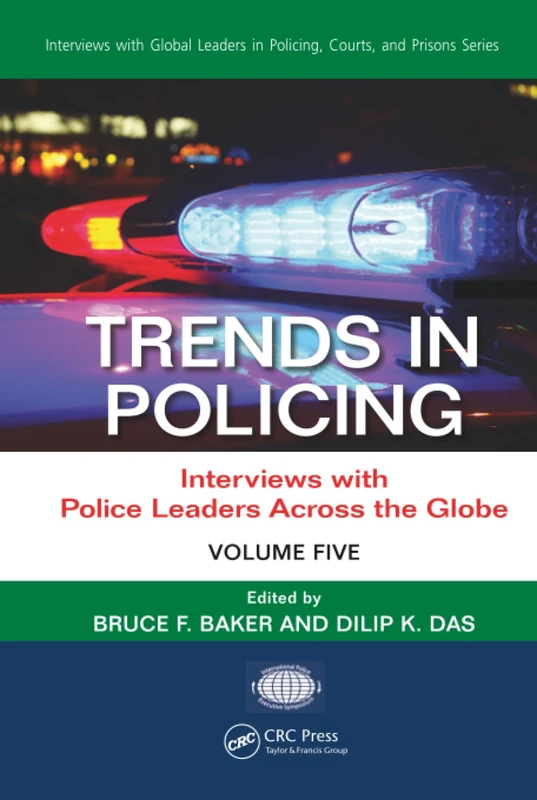 Trends in Policing: Interviews with Police Leaders Across the Globe, Volume Five (Interviews with Global Leaders in Policing, Courts, and Prisons)