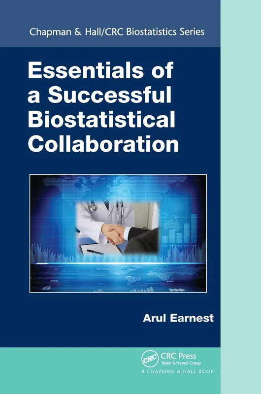 Essentials of a Successful Biostatistical Collaboration (Chapman & Hall/CRC Biostatistics Series)
