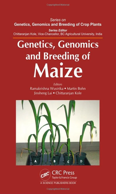 Genetics, Genomics and Breeding of Maize (Genetics, Genomics and Breeding of Crop Plants)
