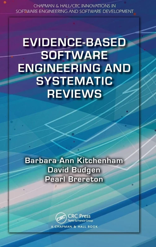Evidence-Based Software Engineering and Systematic Reviews: 4 (Chapman & Hall/CRC Innovations in Software Engineering and Software Development Series)