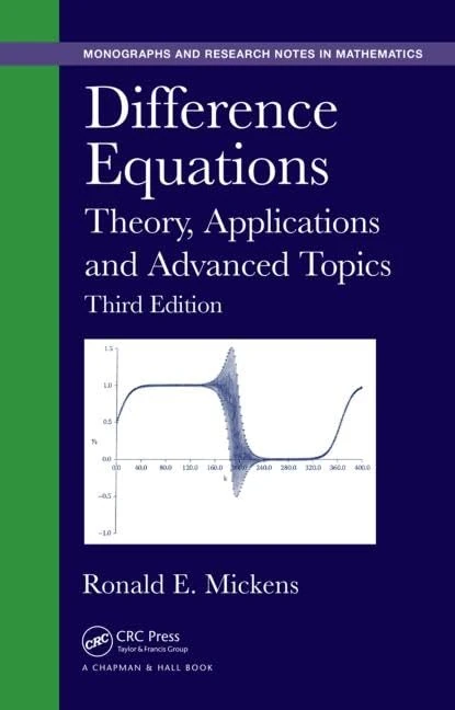 Difference Equations: Theory, Applications and Advanced Topics, Third Edition (Chapman & Hall/CRC Monographs and Research Notes in Mathematics)