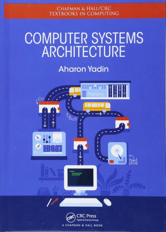 Computer Systems Architecture (Chapman & Hall/CRC Textbooks in Computing)