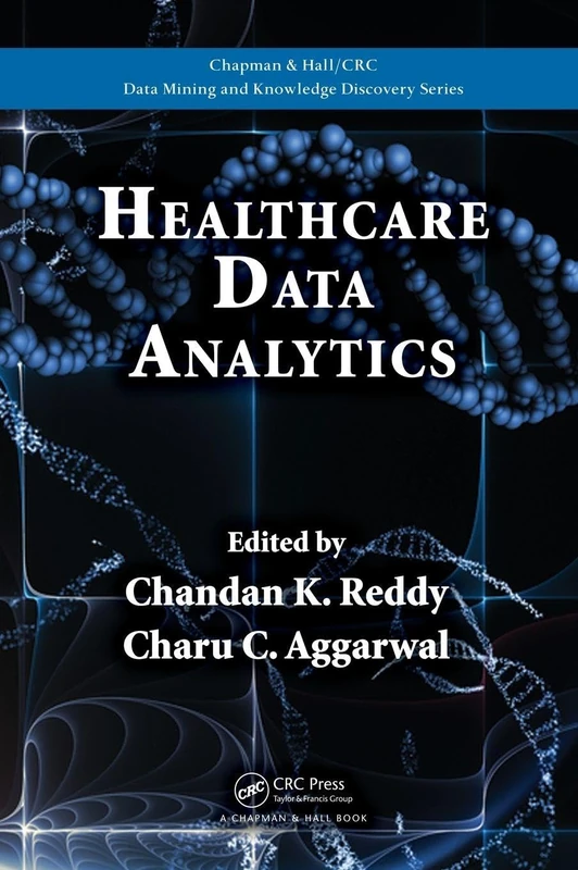 Healthcare Data Analytics (Chapman & Hall/CRC Data Mining and Knowledge Discovery Series)