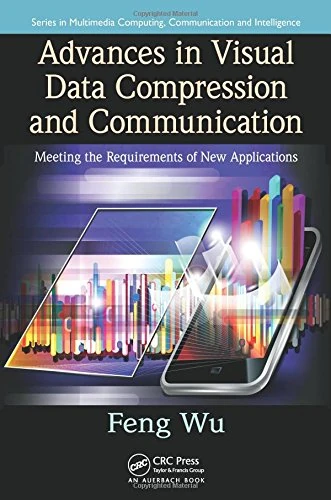 Advances in Visual Data Compression and Communication: Meeting the Requirements of New Applications (Multimedia Computing, Communication and Intelligence)
