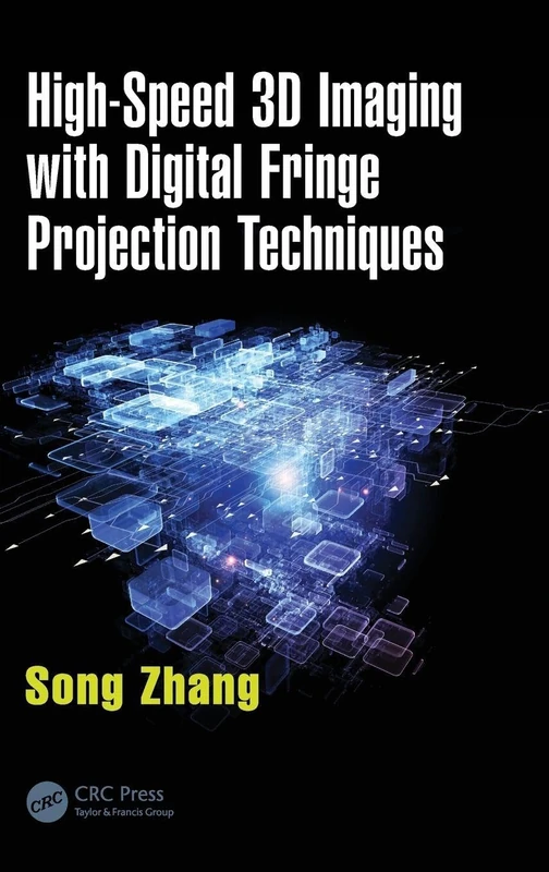 High-Speed 3D Imaging with Digital Fringe Projection Techniques: 5 (Optical Sciences and Applications of Light)
