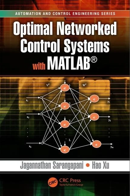 Optimal Networked Control Systems with MATLAB (Automation and Control Engineering)