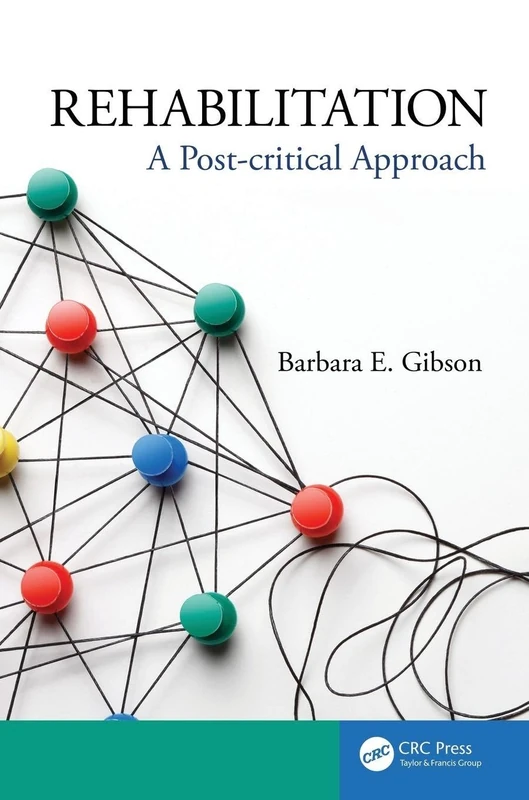 Rehabilitation: A Post-critical Approach (Rehabilitation Science in Practice Series)