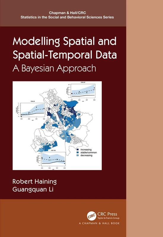 Modelling Spatial and Spatial-Temporal Data: A Bayesian Approach (Chapman & Hall/CRC Statistics in the Social and Behavioral Sciences)
