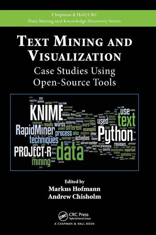 Text Mining and Visualization: Case Studies Using Open-Source Tools (Chapman & Hall/CRC Data Mining and Knowledge Discovery Series)