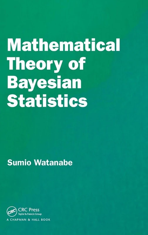 Mathematical Theory of Bayesian Statistics (Chapman & Hall/CRC Monographs on Statistics & Applied Probab)
