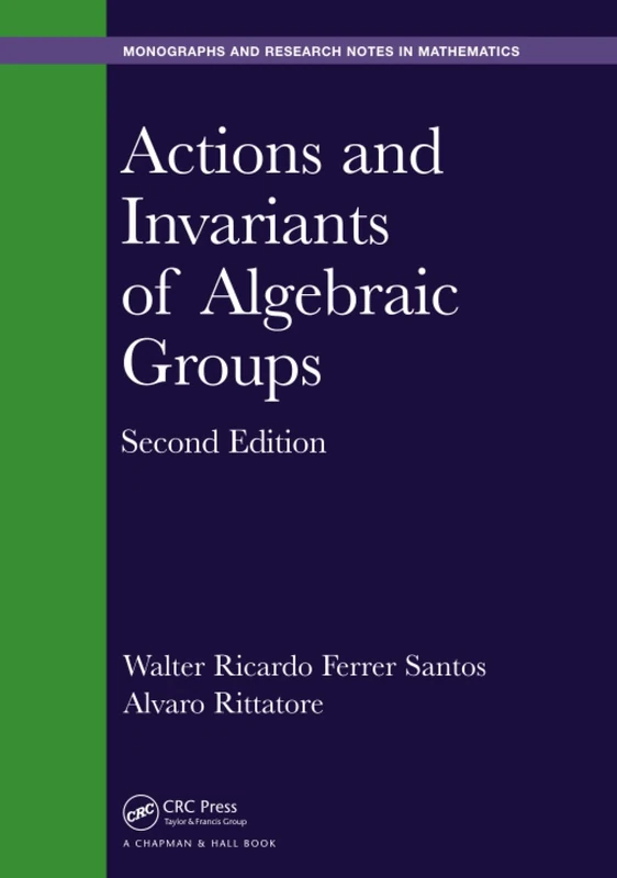 Actions and Invariants of Algebraic Groups (Chapman & Hall/CRC Monographs and Research Notes in Mathematics)