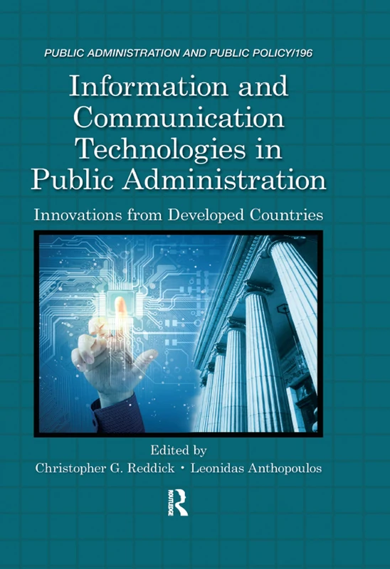 Information and Communication Technologies in Public Administration: Innovations from Developed Countries: 195 (Public Administration and Public Policy)