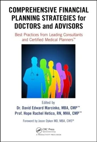 Comprehensive Financial Planning Strategies for Doctors and Advisors: Best Practices from Leading Consultants and Certified Medical Planners