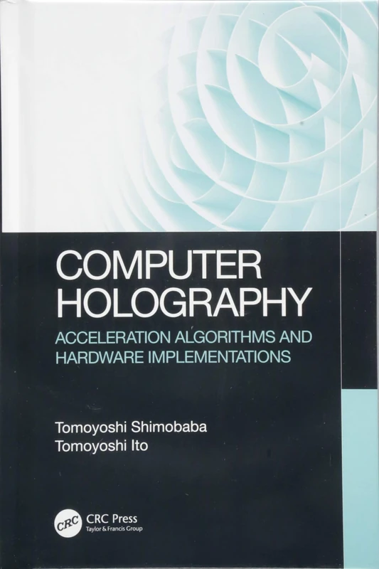 CRC Press Computer Holography: Acceleration Algorithms & Hardware