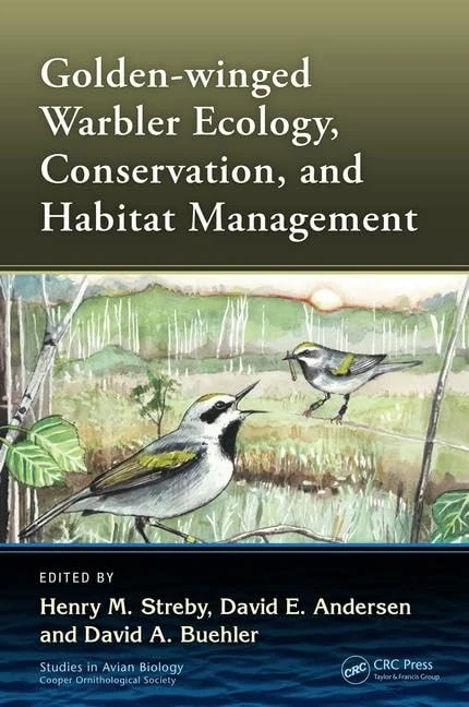 Golden-winged Warbler Ecology, Conservation, and Habitat Management (Studies in Avian Biology)