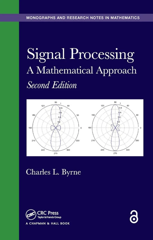 Signal Processing: A Mathematical Approach, Second Edition (Chapman & Hall/CRC Monographs and Research Notes in Mathematics)