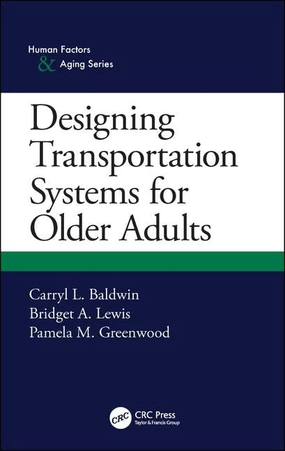 Designing Transportation Systems for Older Adults (Human Factors and Aging Series)