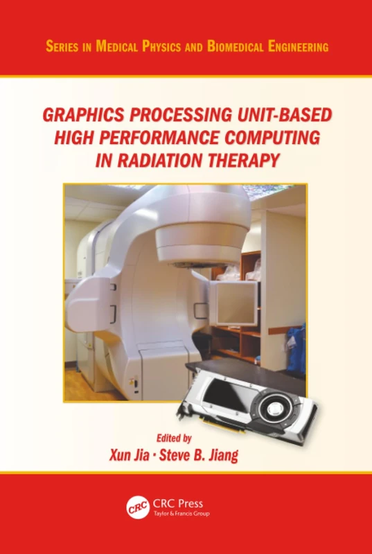 Graphics Processing Unit-Based High Performance Computing in Radiation Therapy (Series in Medical Physics and Biomedical Engineering)