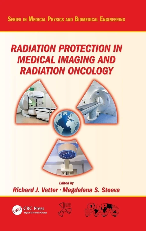 Radiation Protection in Medical Imaging and Radiation Oncology (Series in Medical Physics and Biomedical Engineering)