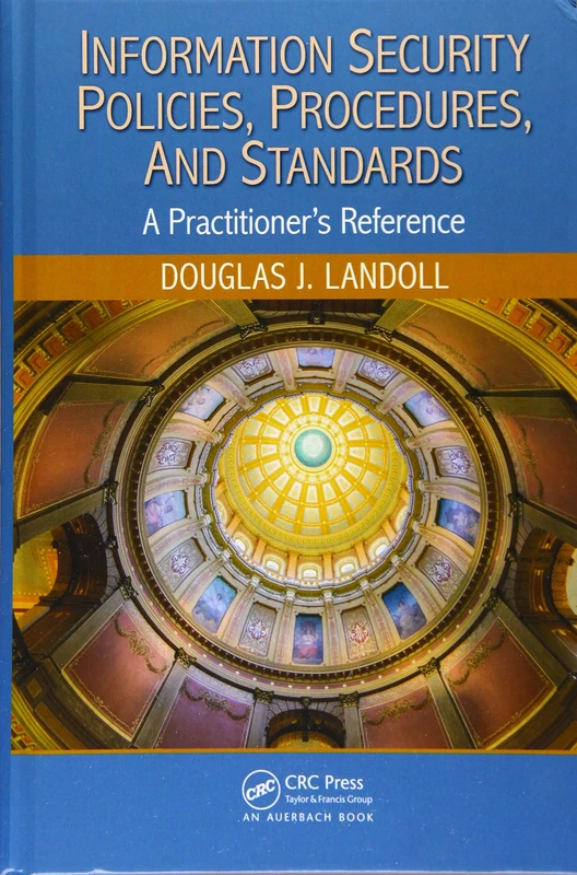 Information Security Policies, Procedures, and Standards: A Practitioner's Reference