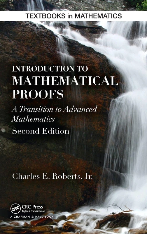 Introduction to Mathematical Proofs: A Transition to Advanced Mathematics: 26 (Textbooks in Mathematics)